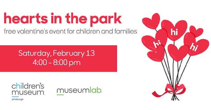 Image with text: hearts in the park - free valentine's event for children and families. Red ballon hearts with white letters: hi. Children's Museum and MuseumLab logos.
