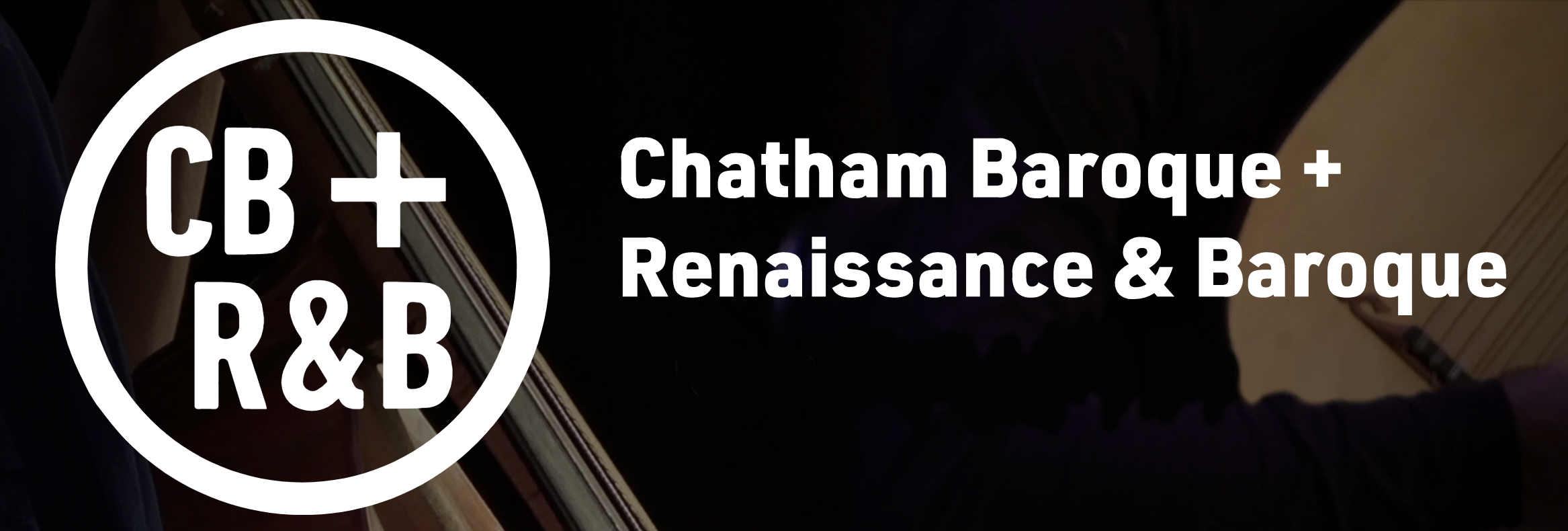 Dark background with white circle around letters: CB + R&B and white text: Chatham Baroque + Renaissance & Baroque