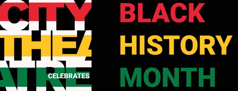 Black background with City Theatre logo and "Black History Month" in yellow, red, and green.